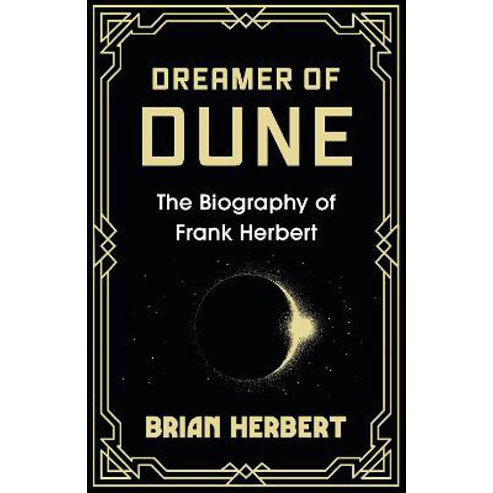 Dreamer of Dune: The Biography of Frank Herbert (Hardback) - Brian Herbert